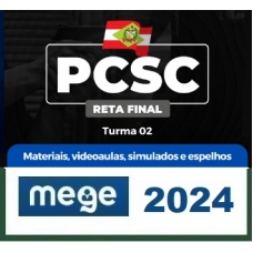 PC SC - Reta Final - Turma 02 (MEGE 2024) PC SC PC SC - Reta Final - Turma 02 (MEGE 2024) PC SC